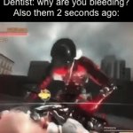 Blooooooooo | Dentist: why are you bleeding?
Also them 2 seconds ago: | image tagged in gifs,funny,memes,relatable,funny memes | made w/ Imgflip video-to-gif maker