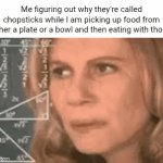 Chopsticks | Me figuring out why they're called chopsticks while I am picking up food from either a plate or a bowl and then eating with those: | image tagged in gifs,chopsticks,memes,blank white template,math lady/confused lady,confused math lady | made w/ Imgflip video-to-gif maker