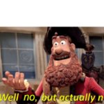 Well no but actually no