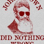 John Brown did nothing wrong