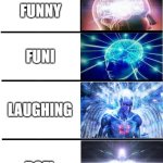 L&LOL | lol; HAHAHAHA; FUNNY; FUNI; LAUGHING; ROFL; JAJAJAJAJAJA | image tagged in brain growing 7 stages | made w/ Imgflip meme maker