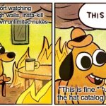 This Is Fine | Roblox support watching hackers fly through walls, insta-kill everyone, and spawn unlimited nukes; "This is fine." *updates the hat catalog instead* | image tagged in memes,this is fine,roblox | made w/ Imgflip meme maker