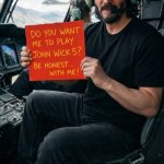 Funny | NOPE, I WANT YOU TO PLAY A GUY PLAYING A GUY PLAYING A GUY THAT WANTS YOU TO PLAY JOHN WICK | image tagged in funny,john wick,keanu reeves,hollywood,movies,fan | made w/ Imgflip meme maker