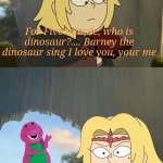 Sasha tells off Barney the dinosaur for five minutes | For Five minute, who is dinosaur?.... Barney the dinosaur sing I love you, your me; For five minute!!! | image tagged in sasha tells off who for five minutes,deviantart,disney,amphibia,barney the dinosaur,crossover | made w/ Imgflip meme maker