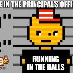 Free $CATS | ME IN THE PRINCIPAL'S OFFICE; RUNNING IN THE HALLS | image tagged in free cats | made w/ Imgflip meme maker