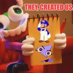 They, Created Us ZOOBLE... | THEY, CREATED US... ZOOBLE. | image tagged in caine therapy | made w/ Imgflip meme maker