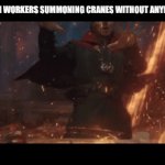 clever title | CONSTRUCTION WORKERS SUMMONING CRANES WITHOUT ANYBODY NOTICING | image tagged in gifs,meme | made w/ Imgflip video-to-gif maker