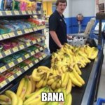 Bana | BANA | image tagged in banana king | made w/ Imgflip meme maker