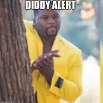 Yellow guy hiding behind tree | DIDDY ALERT | image tagged in yellow guy hiding behind tree | made w/ Imgflip meme maker