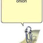 onion | onion | image tagged in clippy blank box,clippy,memes,onion,onions,vegetable | made w/ Imgflip meme maker