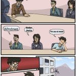 Guy being thrown out the window | Alright guys!! What are your ideas for the break room? Windows; Better desks; For you to leave | image tagged in guy being thrown out the window | made w/ Imgflip meme maker