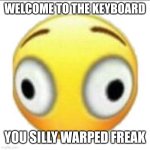 Wait, did this edited emoji just became an actual emoji recently? | WELCOME TO THE KEYBOARD; YOU SILLY WARPED FREAK | image tagged in bonk,emoji,emojis,memes,funny | made w/ Imgflip meme maker