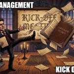 kick off meeting | PROJECT MANAGEMENT; KICK OFF MEETING | image tagged in project management kick off meeting,project manager,project management | made w/ Imgflip meme maker