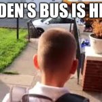 Jayden's bus is here | JAYDEN'S BUS IS HERE! | image tagged in jayden's bus is here | made w/ Imgflip meme maker