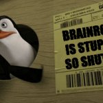 Brainrot=bad bad bad | BRAINROT IS STUPID SO SHUT IT | image tagged in gifs,penguin | made w/ Imgflip video-to-gif maker