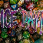 DICE DAY!!!