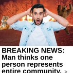 Man thinks one person represents entire community