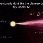 CHOINA CHOINA CHOINA | Me: I personally dont like the chinese goverm-
My xiaomi tv: | image tagged in gifs,funny,memes,relatable,funny memes | made w/ Imgflip video-to-gif maker
