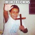 Pollution pls don't go brrr | DELHI TO LICHENS | image tagged in satan stay away | made w/ Imgflip meme maker