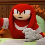 Knuckles "Go now and never Return"