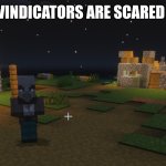 Vindicator | DID YOU KNOW VINDICATORS ARE SCARED OF CREAKINGS? | image tagged in vindicator | made w/ Imgflip meme maker