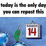 March 14 | image tagged in march 14 | made w/ Imgflip meme maker