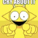 CRY ABOUT IT
