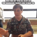 THE SHAME | WHEN YOUR JUST TRYNA FALL ASLEEP AND YOUR EMBARASSING THOUGHTS COME TO HAUNT YOU. | image tagged in gifs,relatable,memes,funny | made w/ Imgflip video-to-gif maker