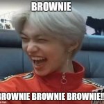 felix uno | BROWNIE; BROWNIE BROWNIE BROWNIE!!! | image tagged in felix uno | made w/ Imgflip meme maker