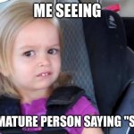 hahahhaaaaaaaa | ME SEEING; AN IMMATURE PERSON SAYING "SYBAU" | image tagged in side eyeing chloe | made w/ Imgflip meme maker