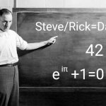 The number 42, Euler's equation, and the most important equation ever... | Steve/Rick=Dave; 42; iπ; e   +1=0 | image tagged in chalkboard | made w/ Imgflip meme maker