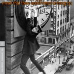 Hang on | There's a lot of talk these days about letting go. That doesn't mean that there aren't times to hang on; deadboxprime | image tagged in too much time on my hands | made w/ Imgflip meme maker