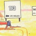 valve just do it | TF3 | image tagged in water 1/4 mile,valve,tf2,tf3,valve 3,3 | made w/ Imgflip meme maker