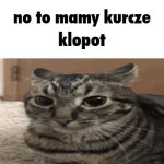 no to mamy kurcze