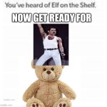 Elf on the shelf meme | image tagged in elf on the shelf meme | made w/ Imgflip meme maker