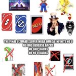 THE FINAL ULTIMATE SUPER MEGA OMEGA INFINITE NO U