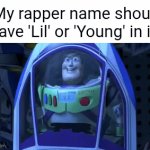 Lil Nas Lil Wayne Lil Baby Lil Uzi Vert Lil Yachty Lil Pump Lil Peep | "My rapper name should have 'Lil' or 'Young' in it" | image tagged in gifs,rappers,lil uzi vert,names,common,little | made w/ Imgflip video-to-gif maker