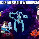 mermaid wonderland | THIS IS MERMAID WONDERLAND | image tagged in underwater reef,alice in wonderland,the little mermaid,pokemon sword and shield,crossover memes,underwater | made w/ Imgflip meme maker