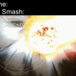 Clever title for gif… | No one:
Solar Smash: | image tagged in gifs,funny memes | made w/ Imgflip video-to-gif maker