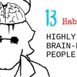 13 Habits of Highly Brain-Damaged People