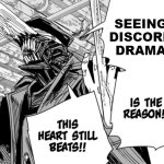 discord drama is peak fr | SEEING DISCORD DRAMA | image tagged in killing chainsaw man is the reason this heart still beats | made w/ Imgflip meme maker