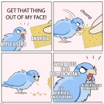 They just don’t give up | ANDROID; APPLE USERS; WHAT DOES THIS BUTTON MEAN? WHY IS THE BACK BUTTON DOWN HERE? I’LL NEVER USE THIS FEATURE | image tagged in bird cracker | made w/ Imgflip meme maker