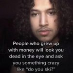 People who grew up with money