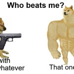 Damn legobricks | Who beats me? That one legbrick; Mfs with guns or whatever | image tagged in swole doge vs cheems flipped | made w/ Imgflip meme maker