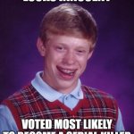 Bad Luck Brian | LOOKS INNOCENT; VOTED MOST LIKELY TO BECOME A SERIAL KILLER | image tagged in memes,bad luck brian,innocence,serial killer | made w/ Imgflip meme maker
