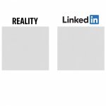 Reality vs. LinkedIn