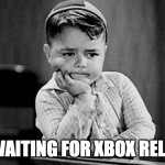 Spanky | ME WAITING FOR XBOX RELEASE | image tagged in spanky | made w/ Imgflip meme maker