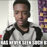 This kid has never seen such BS before