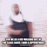 Cool | POV ME AS A KID WALKING OUT OF THE CLASS CAUZE I HAVE A APPOINTMENT | image tagged in gifs,cool,true | made w/ Imgflip video-to-gif maker