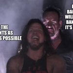 AJ Styles & Undertaker | DON'T HOLD BACK (UNLESS IT WILL GET SOMEONE BANNED) (UNLESS IT'S REALLY FUNNY); MAKE THE COMMENTS AS UNHINGED AS POSSIBLE | image tagged in aj styles undertaker,why are you reading the tags,comments | made w/ Imgflip meme maker